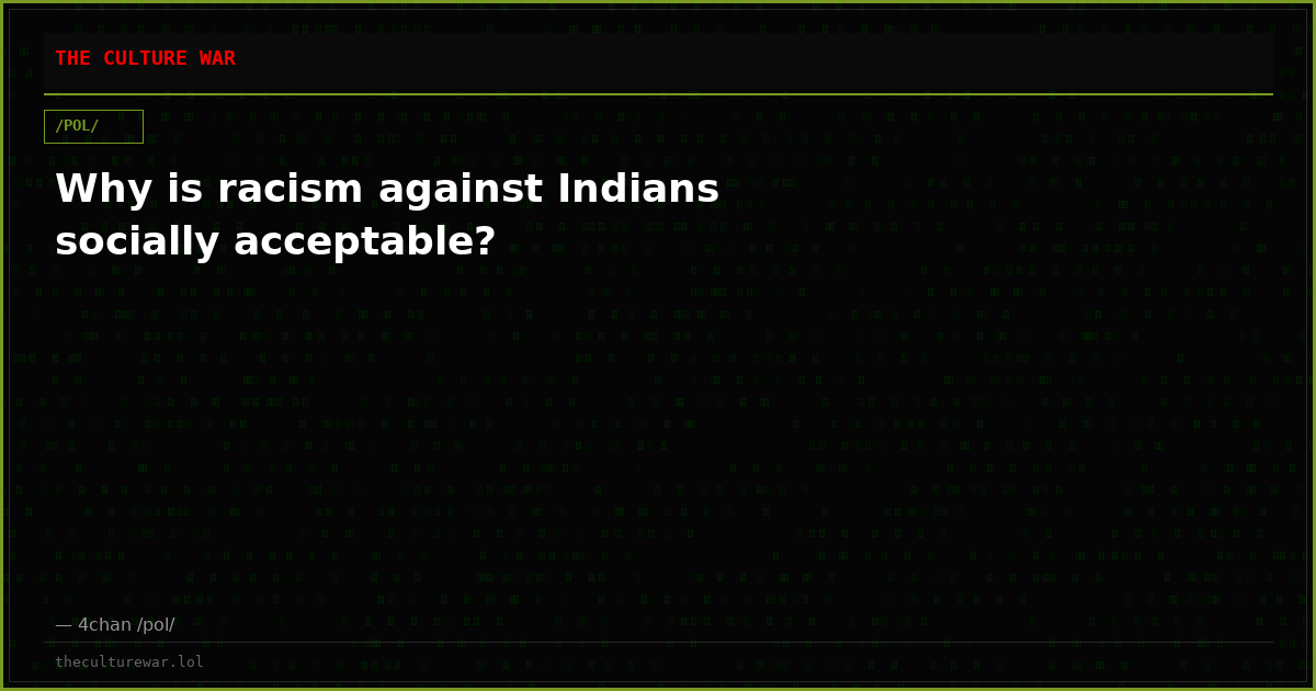 Why is racism against Indians socially acceptable?