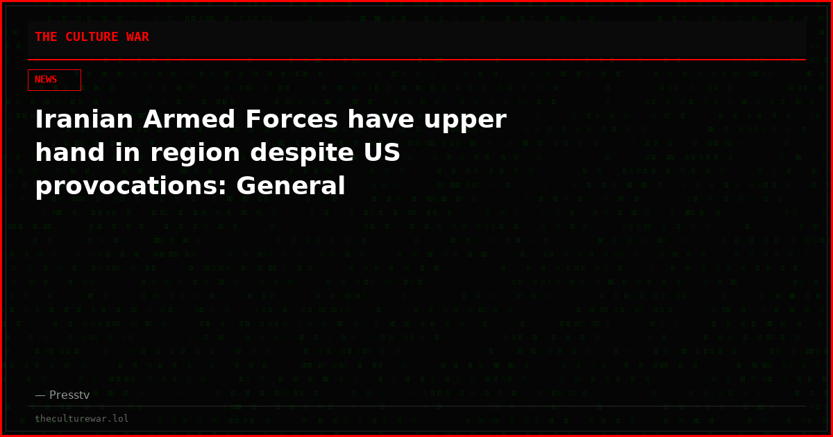 Iranian Armed Forces have upper hand in region despite US provocations: General
