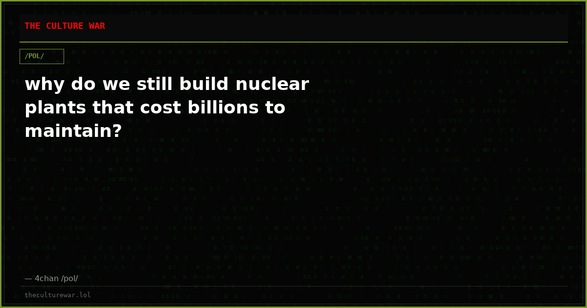 why do we still build nuclear plants that cost billions to maintain?