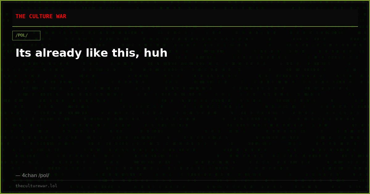 Its already like this, huh