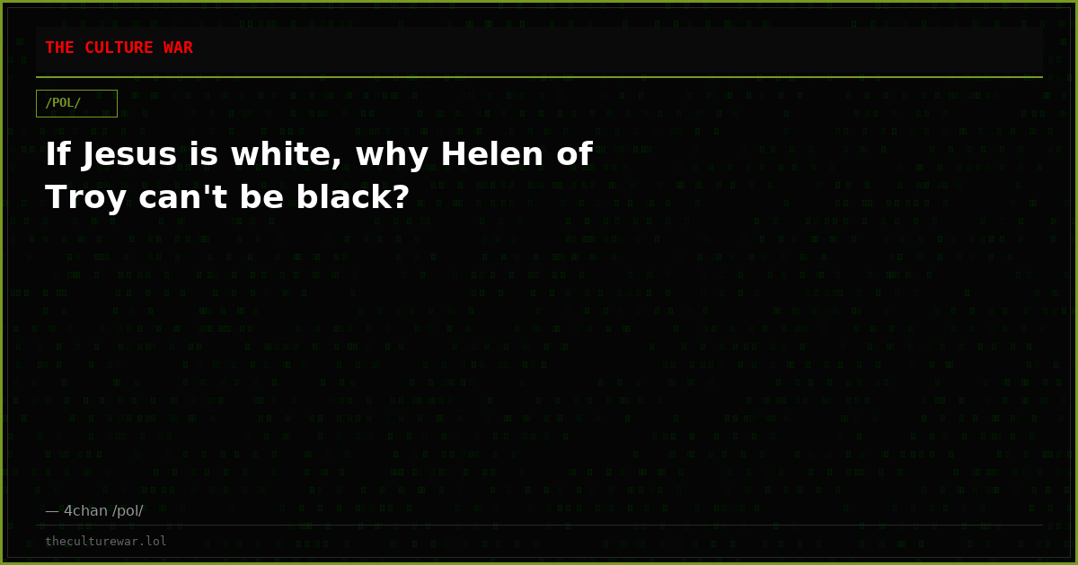 If Jesus is white, why Helen of Troy can't be black?