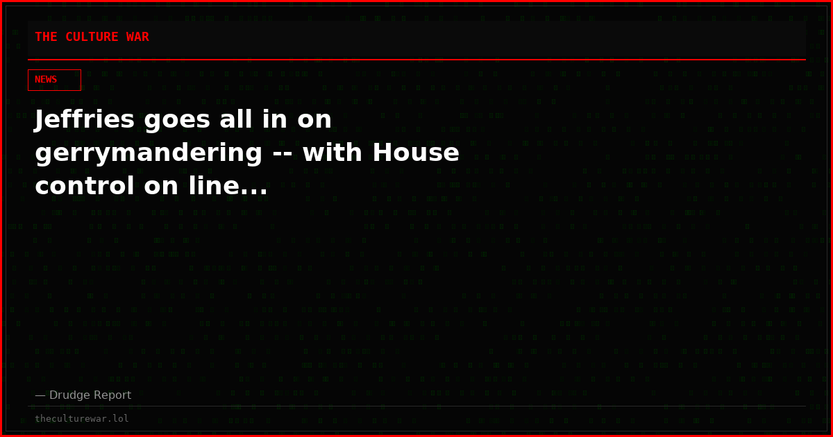 Jeffries goes all in on gerrymandering -- with House control on line...