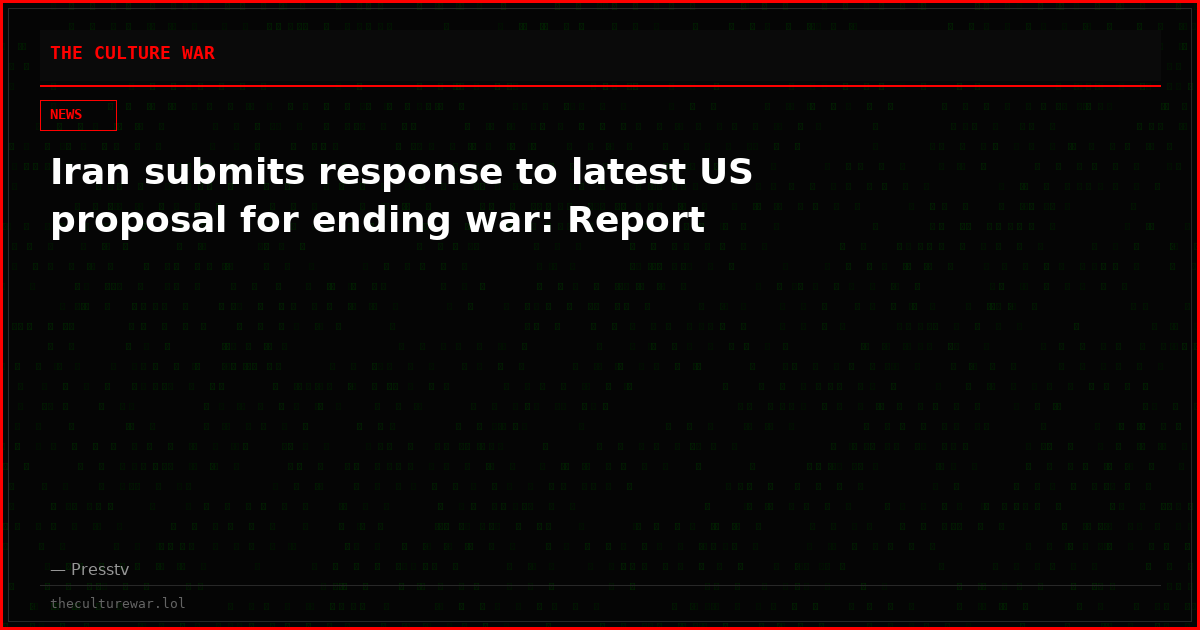 Iran submits response to latest US proposal for ending war: Report
