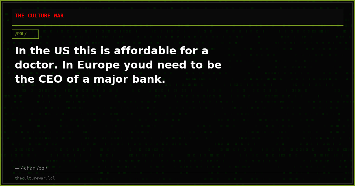 In the US this is affordable for a doctor. In Europe youd need to be the CEO of a major bank.