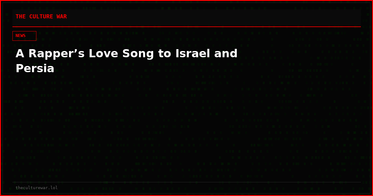 A Rapper’s Love Song to Israel and Persia