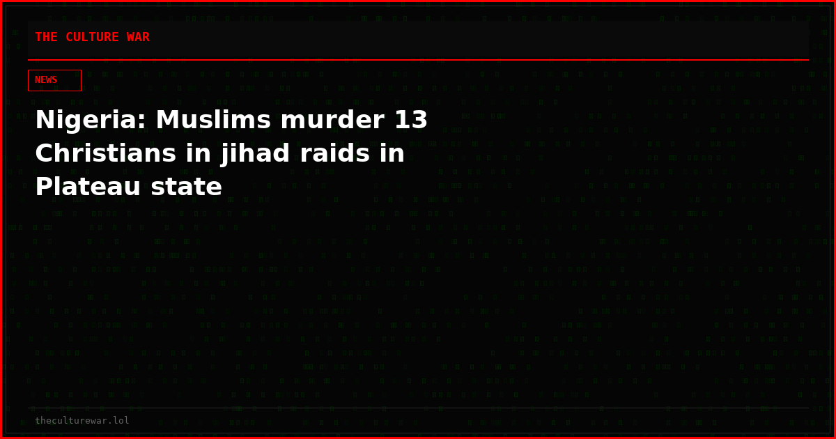 Nigeria: Muslims murder 13 Christians in jihad raids in Plateau state