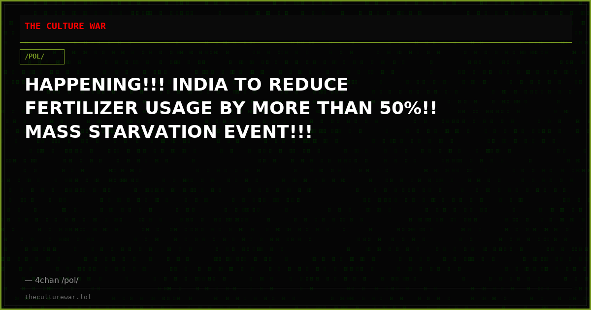 HAPPENING!!! INDIA TO REDUCE FERTILIZER USAGE BY MORE THAN 50%!! MASS STARVATION EVENT!!!