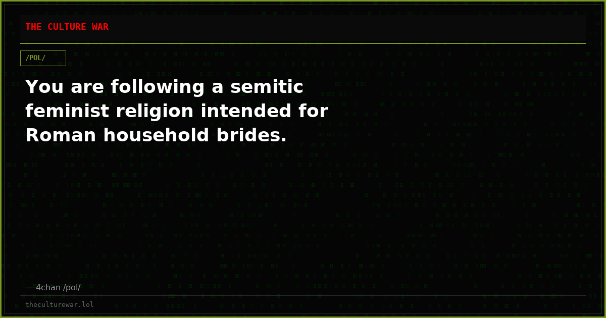 You are following a semitic feminist religion intended for Roman household brides.