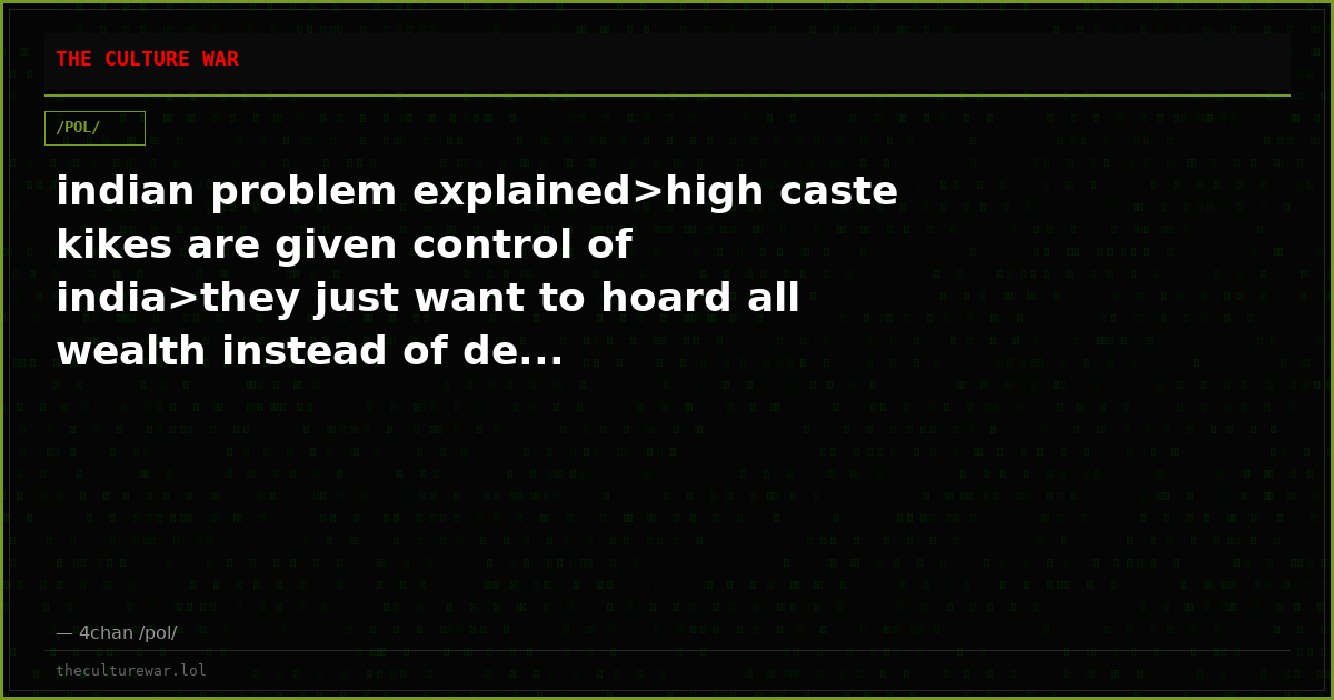 indian problem explained>high caste kikes are given control of india>they just want to hoard all wealth instead of de...