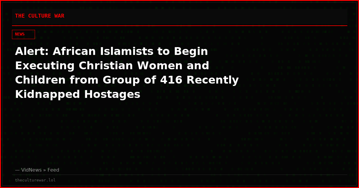 Alert: African Islamists to Begin Executing Christian Women and Children from Group of 416 Recently Kidnapped Hostages