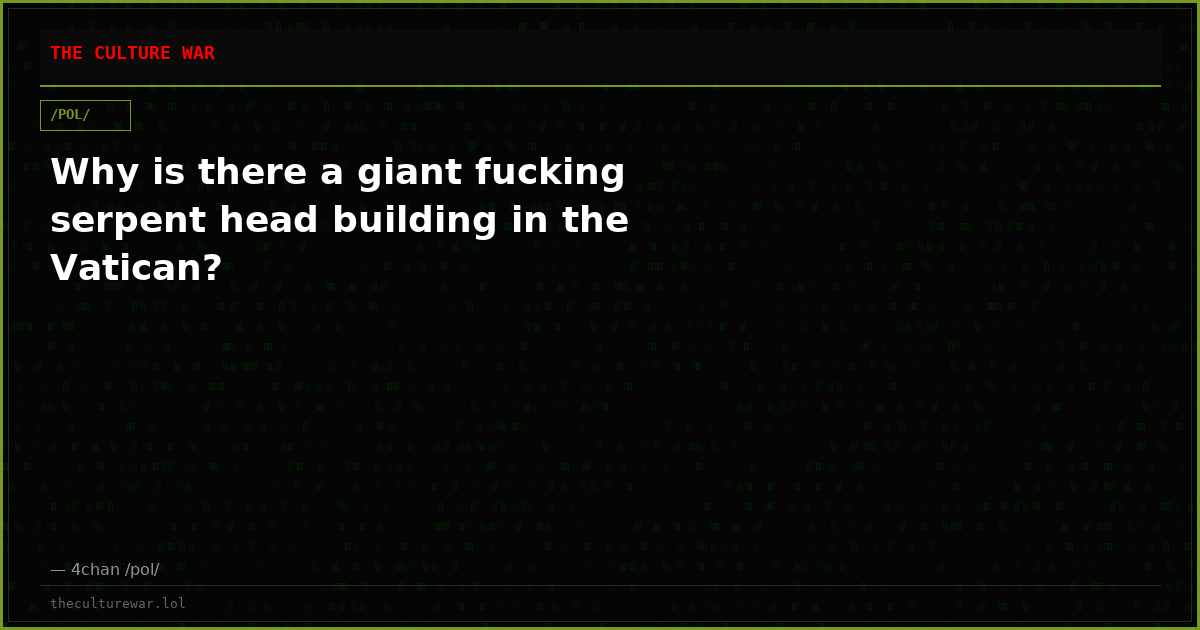 Why is there a giant fucking serpent head building in the Vatican?