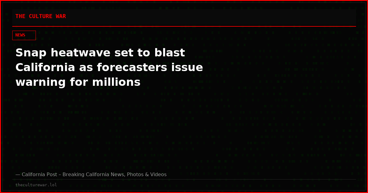 Snap heatwave set to blast California as forecasters issue warning for millions