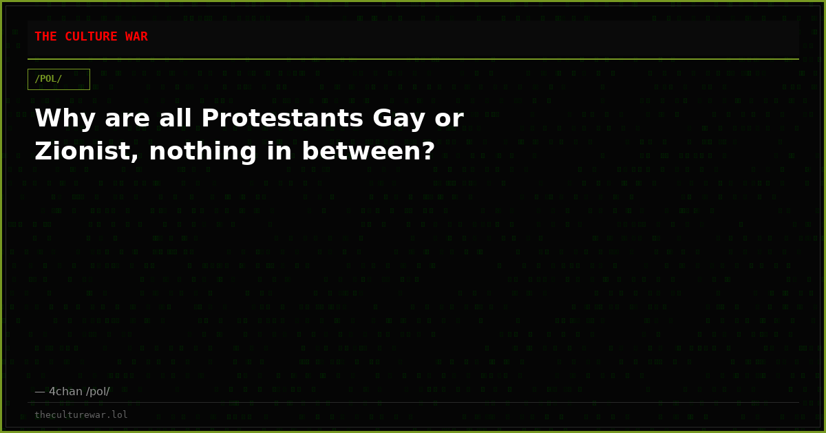 Why are all Protestants Gay or Zionist, nothing in between?