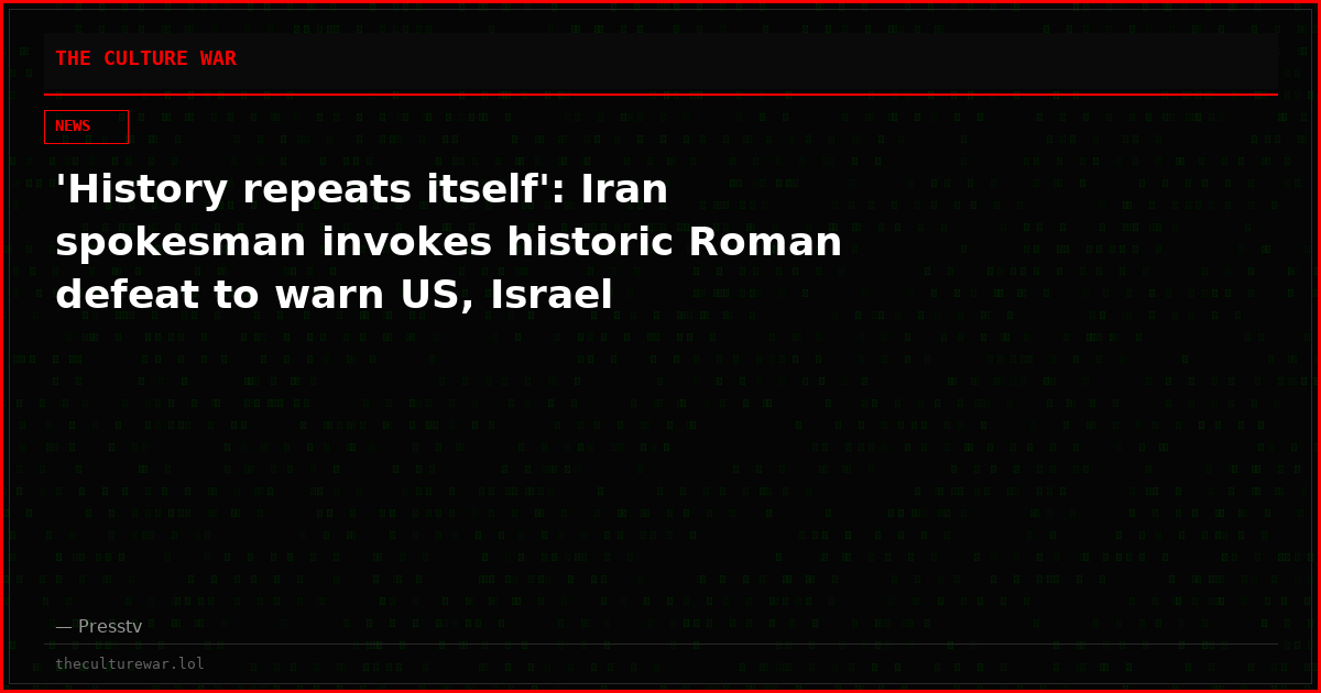 'History repeats itself': Iran spokesman invokes historic Roman defeat to warn US, Israel