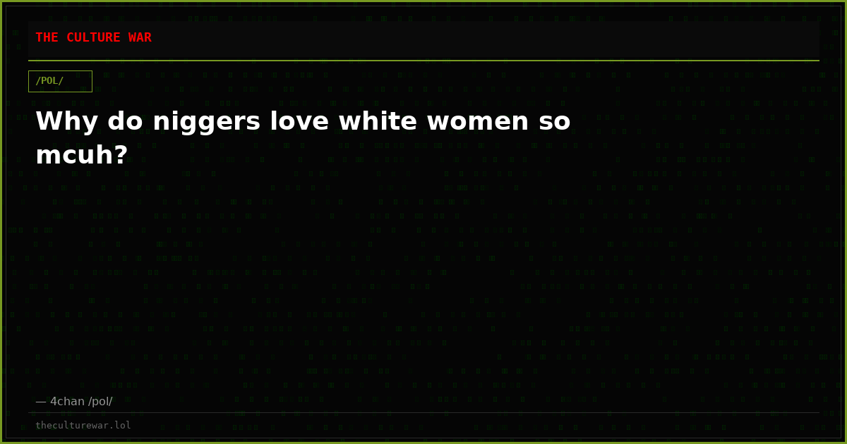 Why do niggers love white women so mcuh?