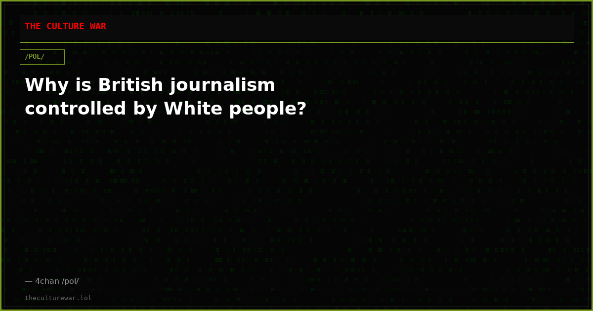 Why is British journalism controlled by White people?
