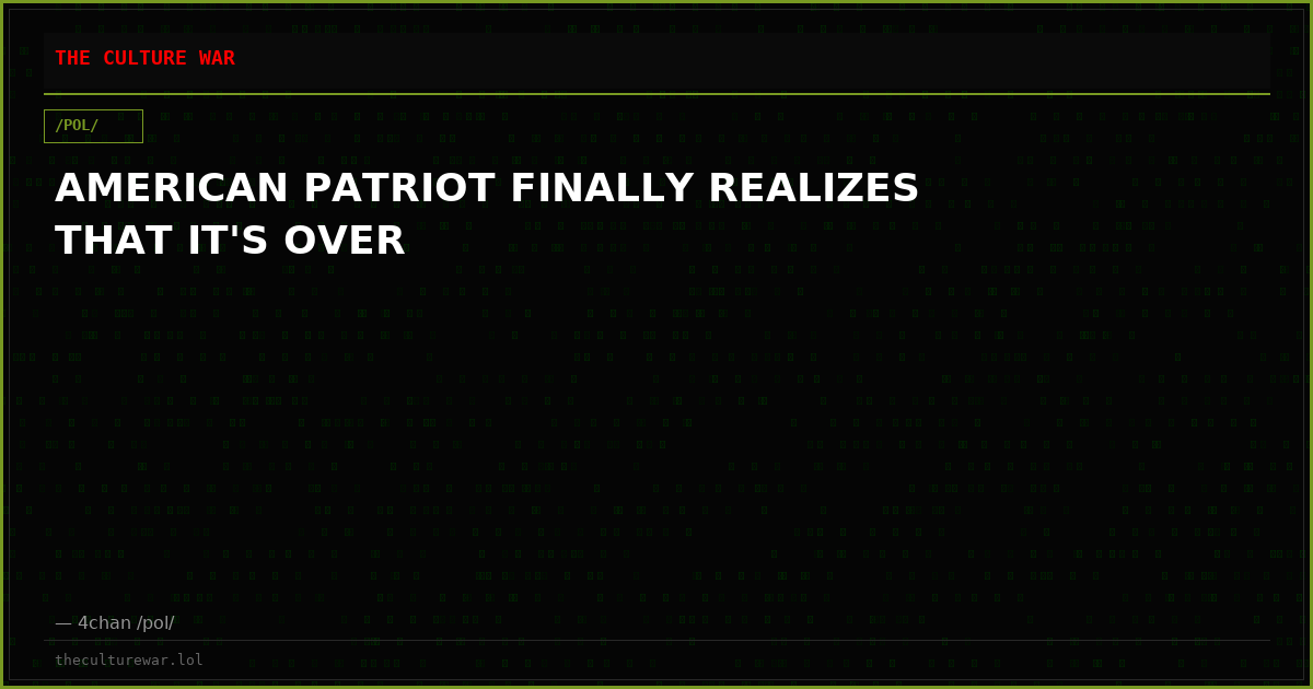 AMERICAN PATRIOT FINALLY REALIZES THAT IT'S OVER