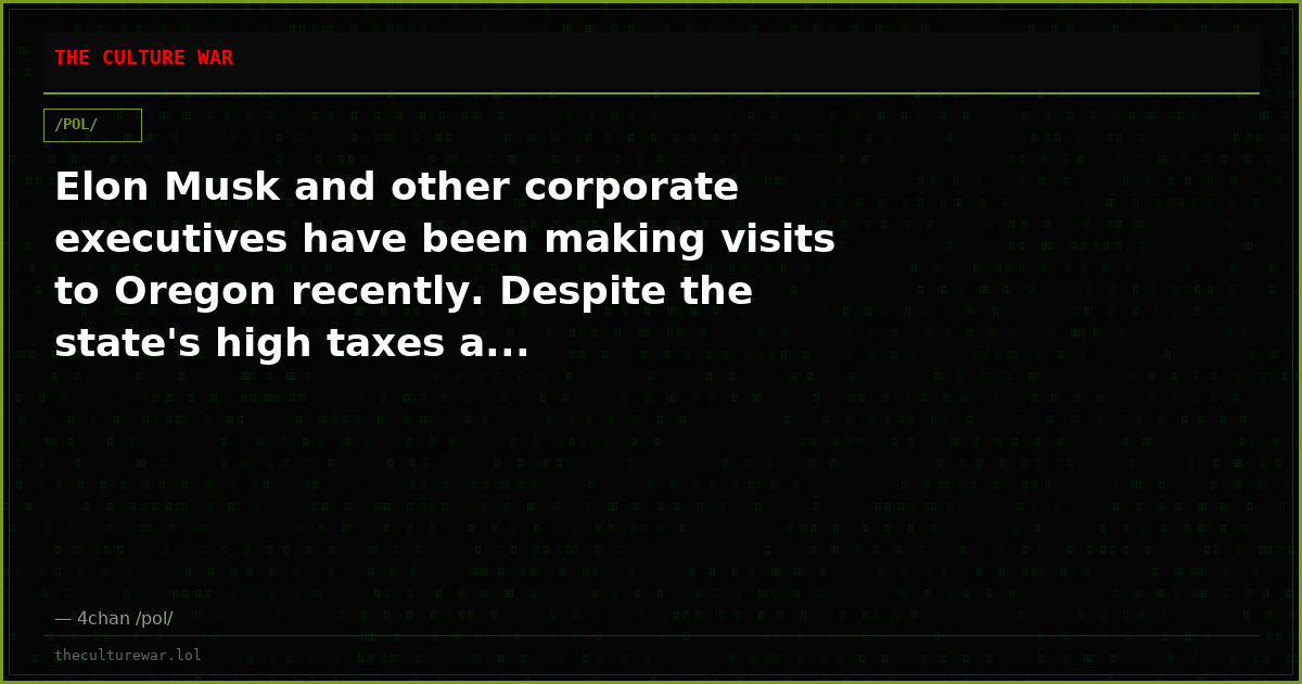 Elon Musk and other corporate executives have been making visits to Oregon recently. Despite the state's high taxes a...