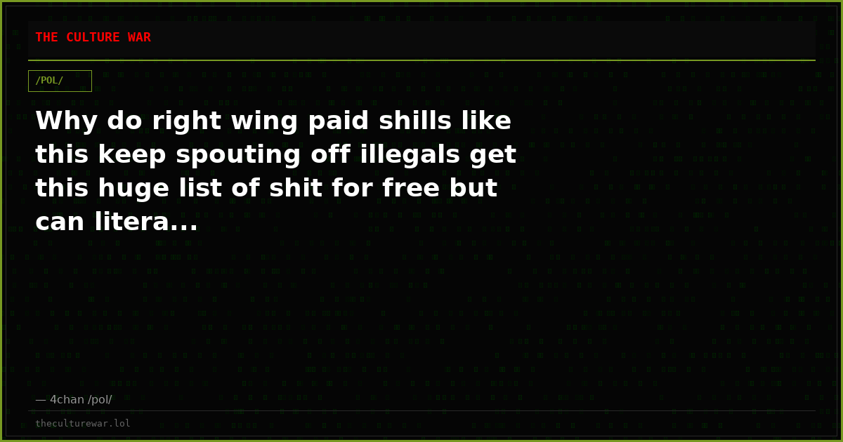 Why do right wing paid shills like this keep spouting off illegals get this huge list of shit for free but can litera...