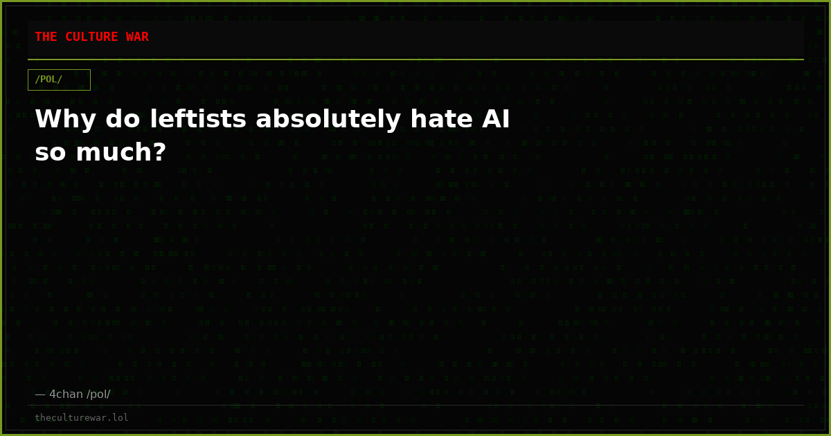 Why do leftists absolutely hate AI so much?