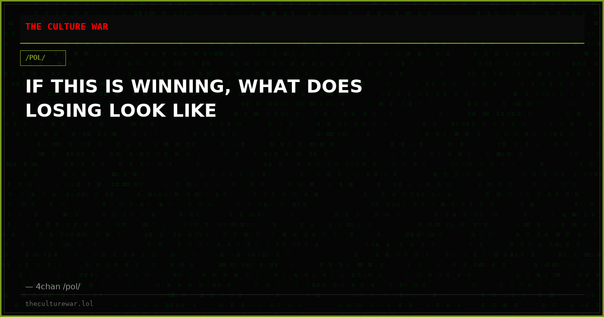 IF THIS IS WINNING, WHAT DOES LOSING LOOK LIKE