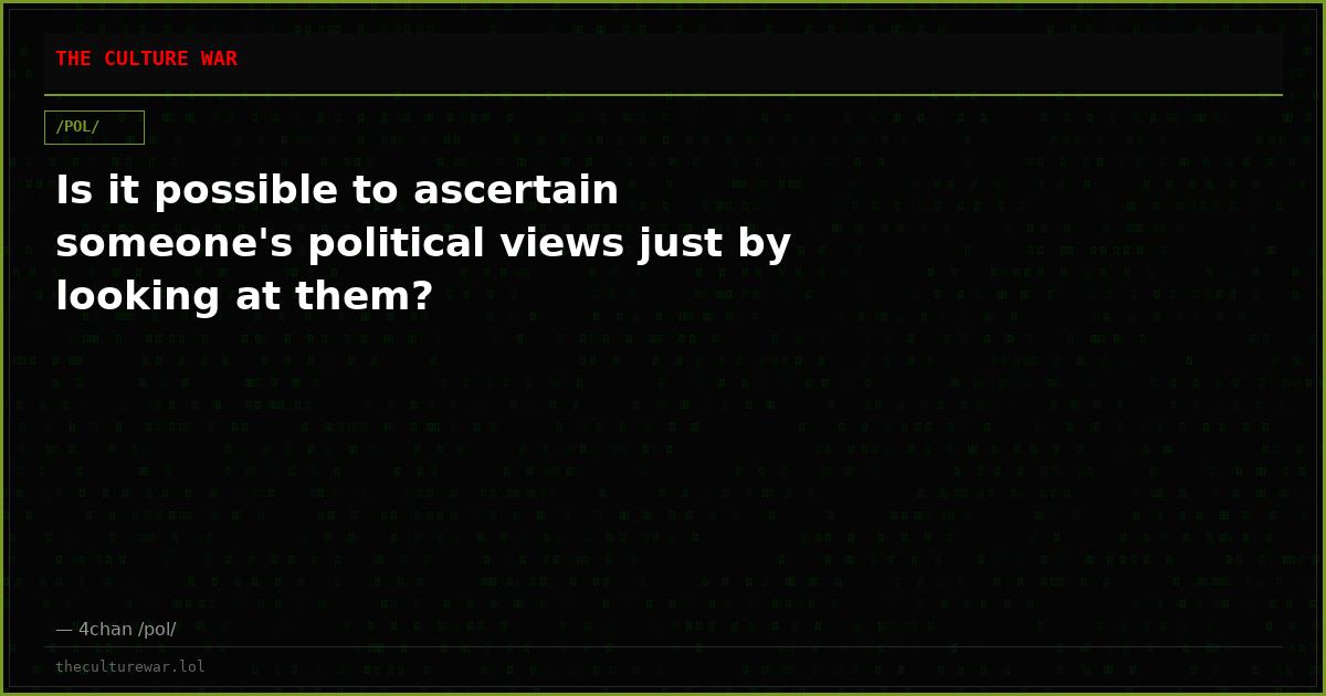 Is it possible to ascertain someone's political views just by looking at them?