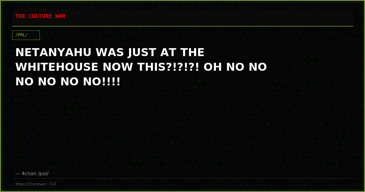 NETANYAHU WAS JUST AT THE WHITEHOUSE NOW THIS?!?!?! OH NO NO NO NO NO NO!!!!
