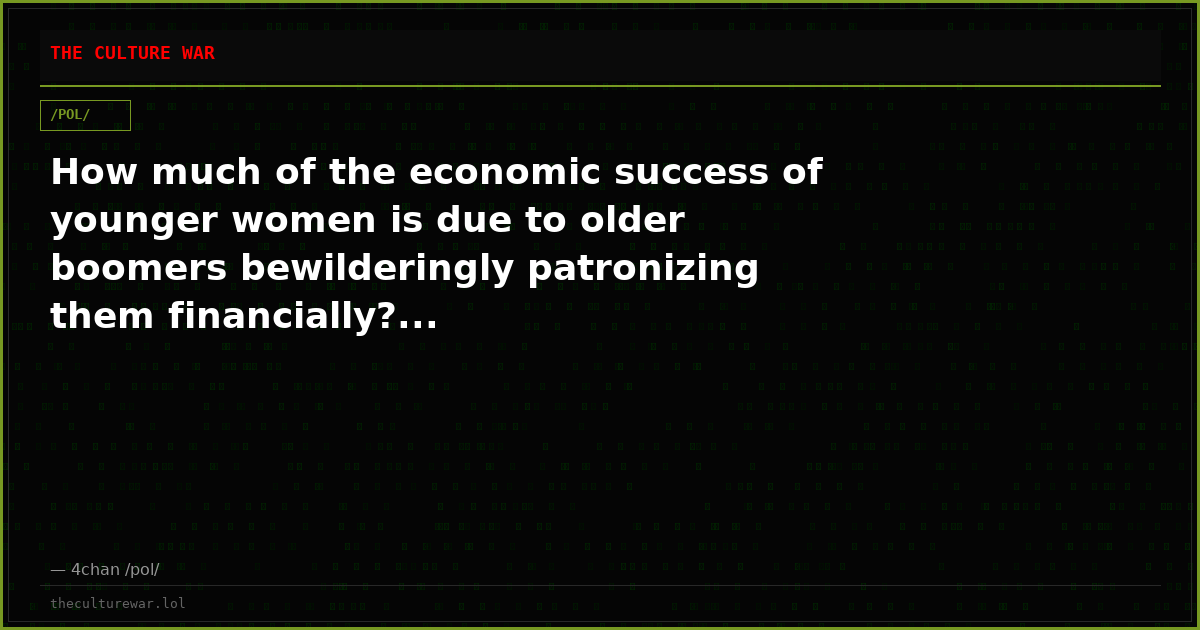 How much of the economic success of younger women is due to older boomers bewilderingly patronizing them financially?...
