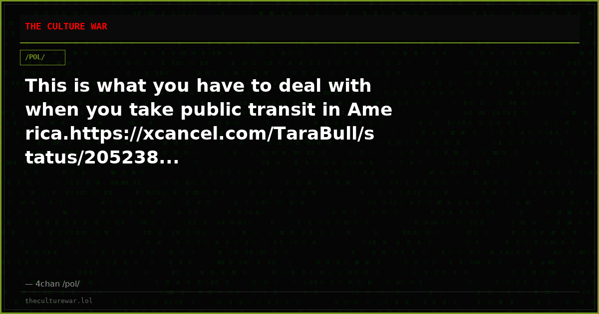 This is what you have to deal with when you take public transit in America.https://xcancel.com/TaraBull/status/205238...