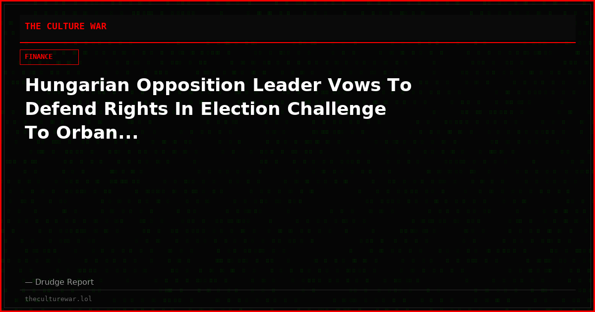 Hungarian Opposition Leader Vows To Defend Rights In Election Challenge To Orban...