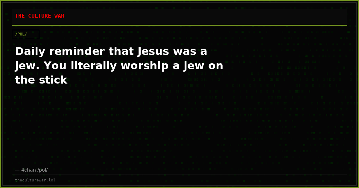Daily reminder that Jesus was a jew. You literally worship a jew on the stick