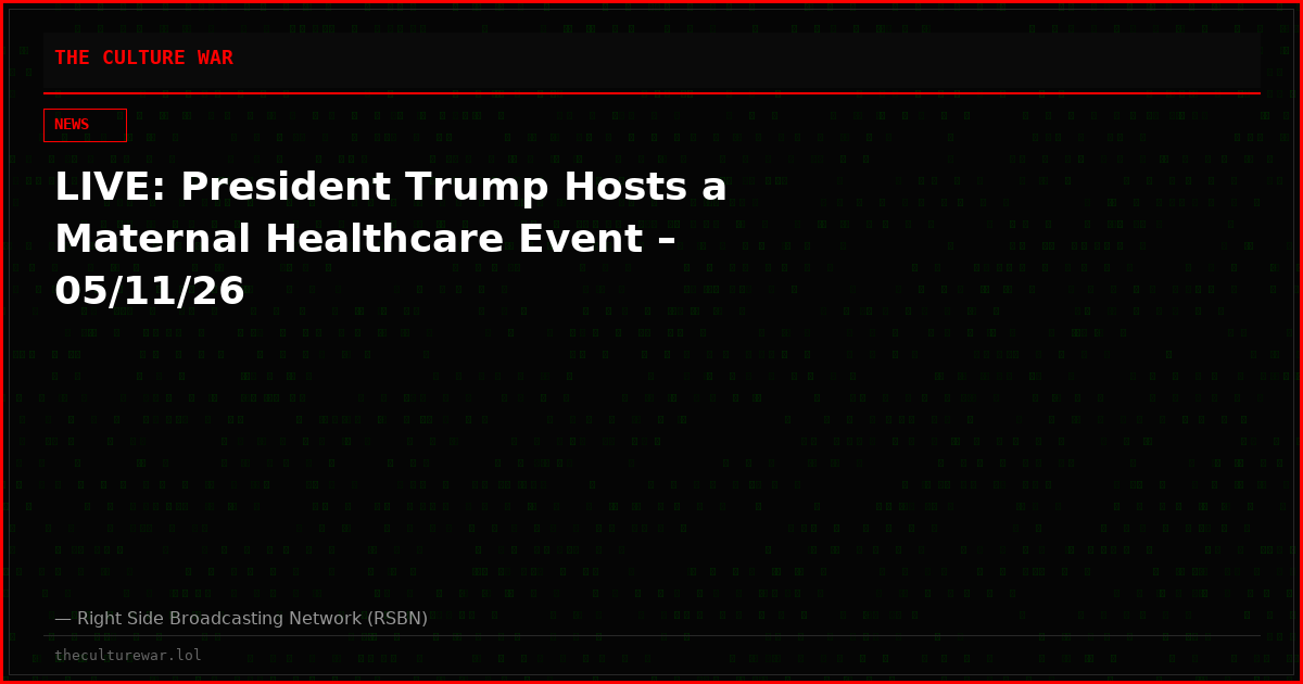 LIVE: President Trump Hosts a Maternal Healthcare Event – 05/11/26