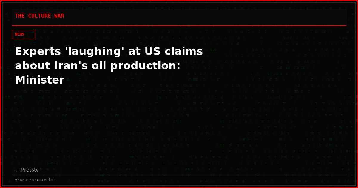 Experts 'laughing' at US claims about Iran's oil production: Minister