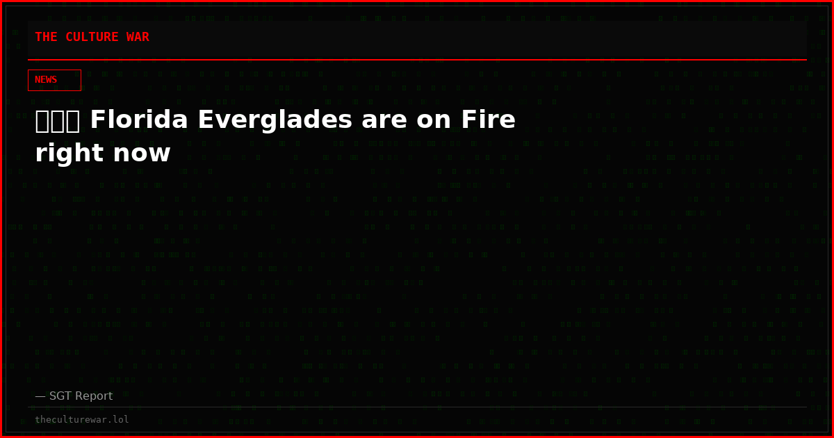 🚨🇺🇸 Florida Everglades are on Fire right now