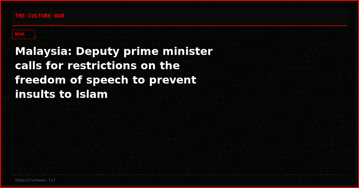 Malaysia: Deputy prime minister calls for restrictions on the freedom of speech to prevent insults to Islam