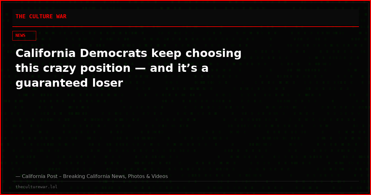 California Democrats keep choosing this crazy position — and it’s a guaranteed loser