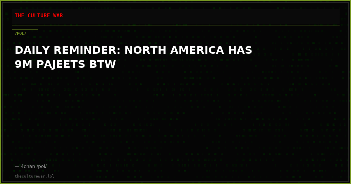 DAILY REMINDER: NORTH AMERICA HAS 9M PAJEETS BTW