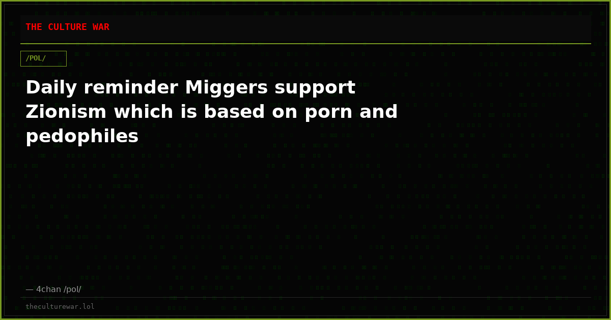 Daily reminder Miggers support Zionism which is based on porn and pedophiles