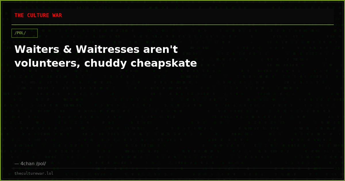 Waiters & Waitresses aren't volunteers, chuddy cheapskate