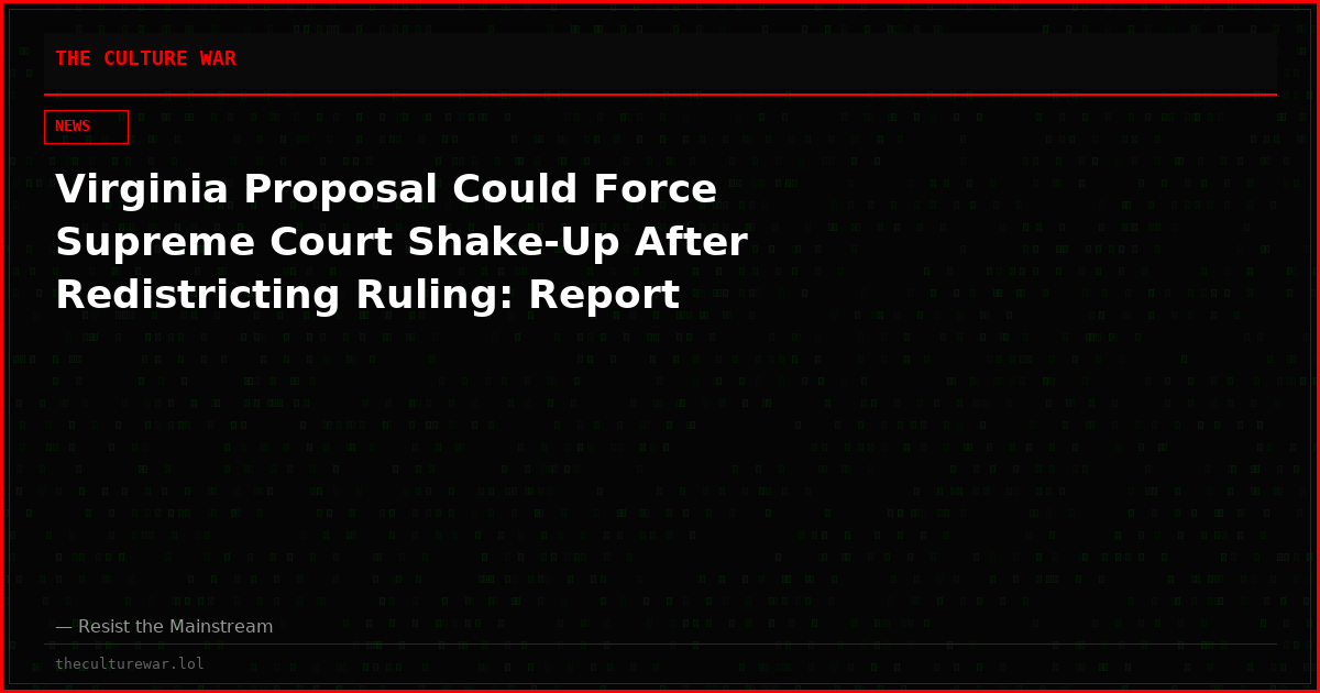Virginia Proposal Could Force Supreme Court Shake-Up After Redistricting Ruling: Report