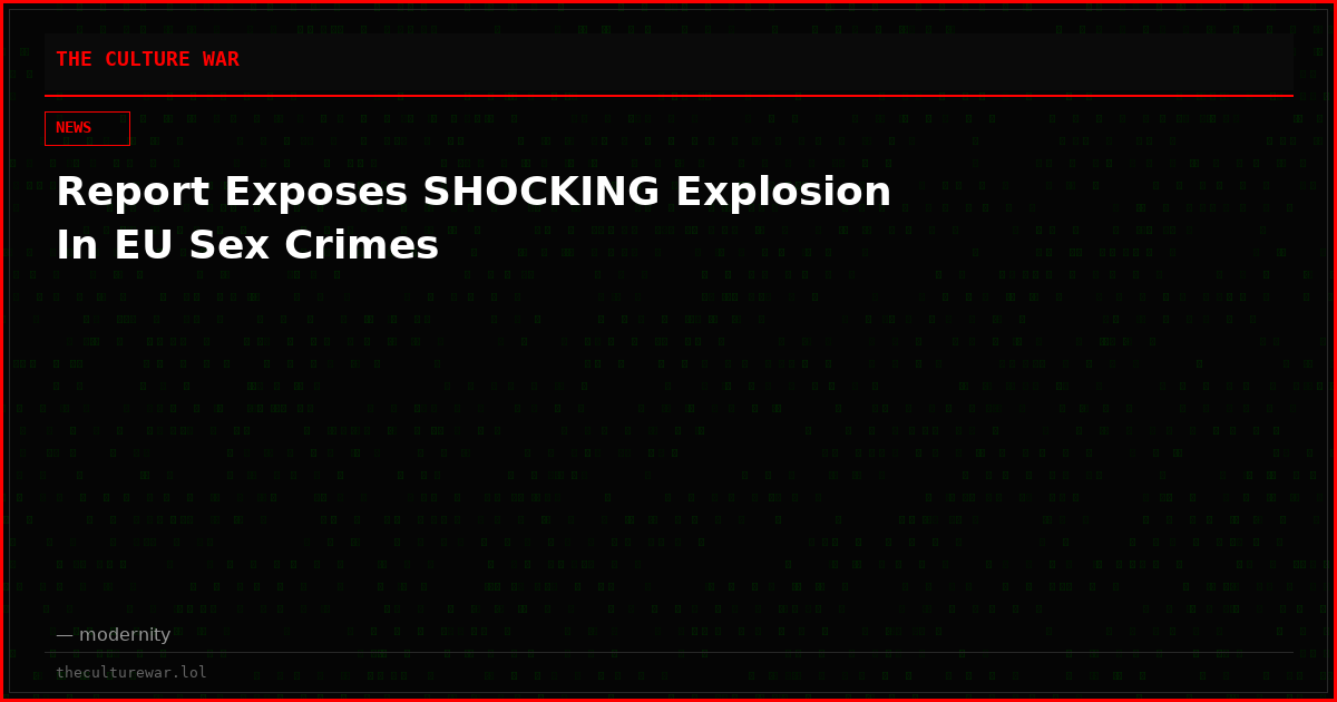 Report Exposes SHOCKING Explosion In EU Sex Crimes