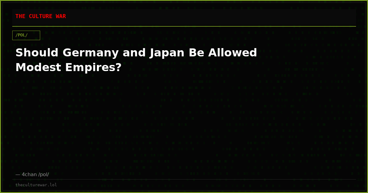 Should Germany and Japan Be Allowed Modest Empires?