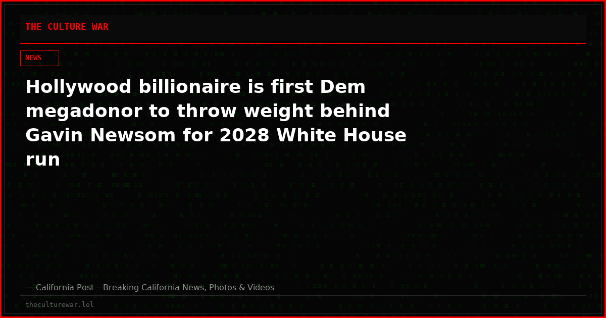 Hollywood billionaire is first Dem megadonor to throw weight behind Gavin Newsom for 2028 White House run