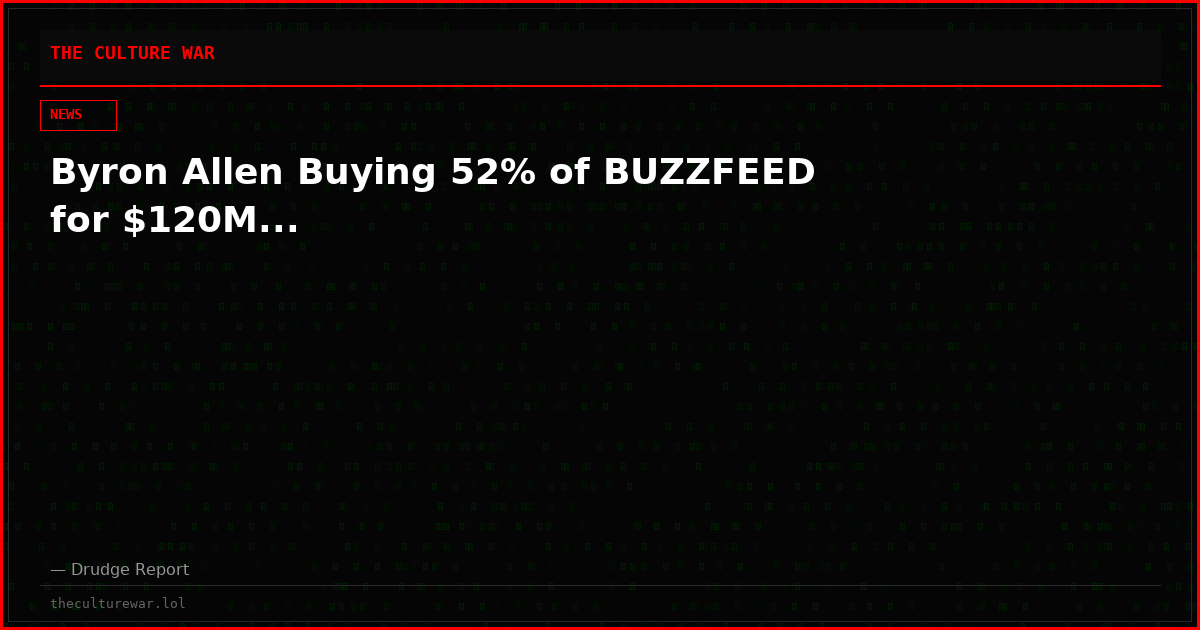 Byron Allen Buying 52% of BUZZFEED for $120M...