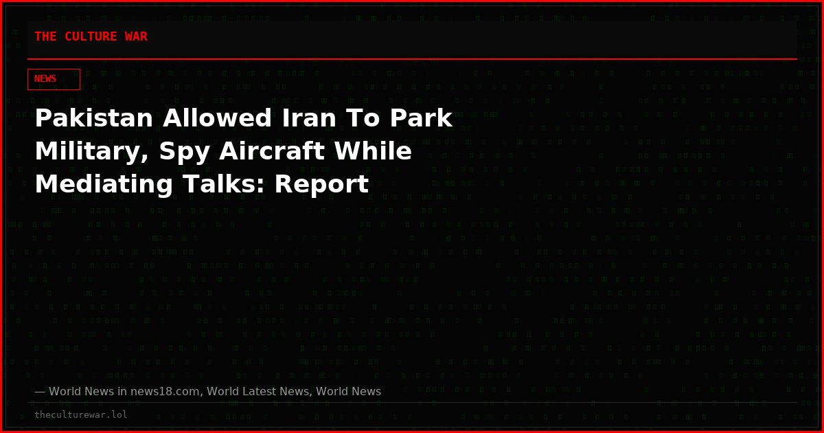 Pakistan Allowed Iran To Park Military, Spy Aircraft While Mediating Talks: Report