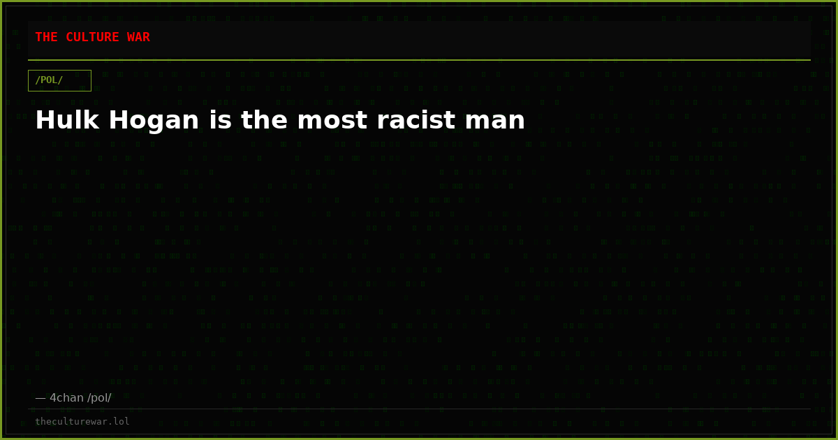 Hulk Hogan is the most racist man