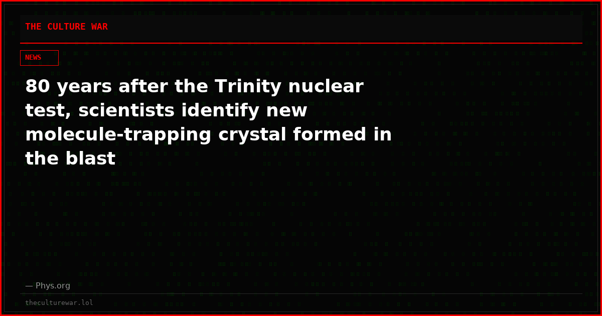 80 years after the Trinity nuclear test, scientists identify new molecule-trapping crystal formed in the blast