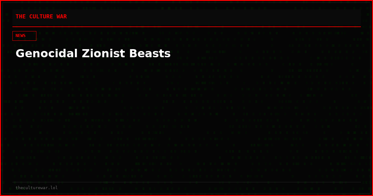Genocidal Zionist Beasts