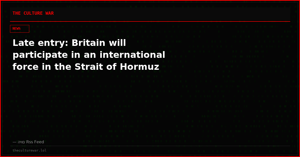 Late entry: Britain will participate in an international force in the Strait of Hormuz