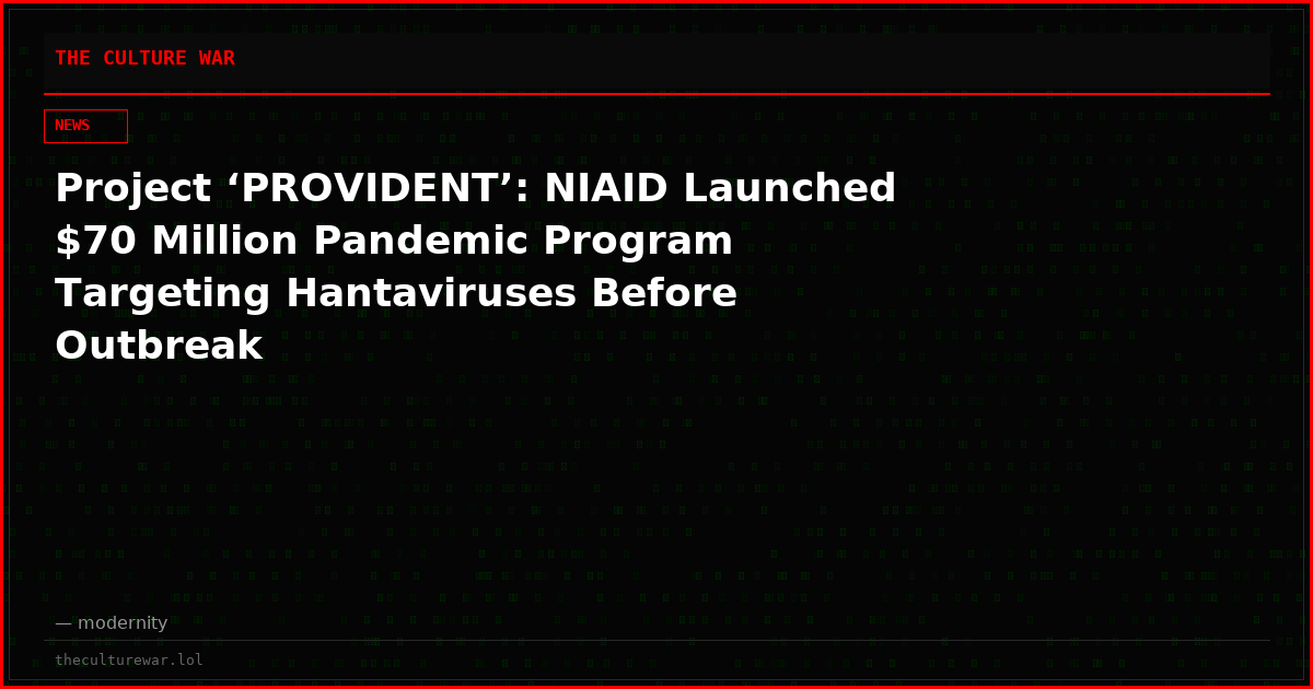 Project ‘PROVIDENT’: NIAID Launched $70 Million Pandemic Program Targeting Hantaviruses Before Outbreak